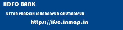 HDFC BANK  UTTAR PRADESH SAHARANPUR CHUTMALPUR   ifsc code